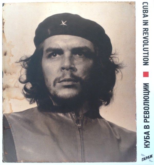 Item #1015 Cuba in Revolution / Kuba v revoliutsii. Mark Sanders Daria Zhukova.
