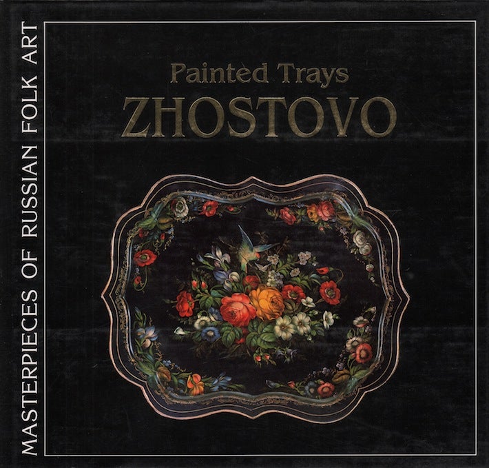 Item #1059 Zhostovo: Dekorativnaia zhivopis' / Painted Trays of Zhostovo. Irina Ia. Boguslavskaia.