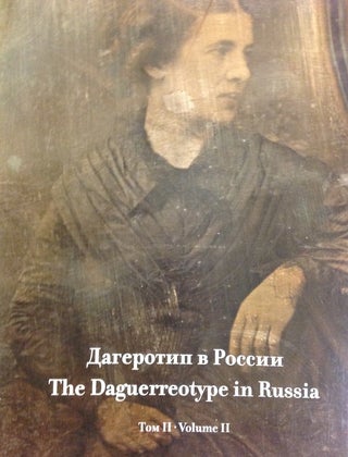 Item #1584 The Daguerreotype in Russia, vol. 2 / Dagerotip v Rossii, tom 2. E. Barkhatova
