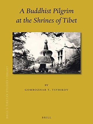 Item #2138 A Buddhist Pilgrim at the Shrines of Tibet. Gombizhab Tsybikov