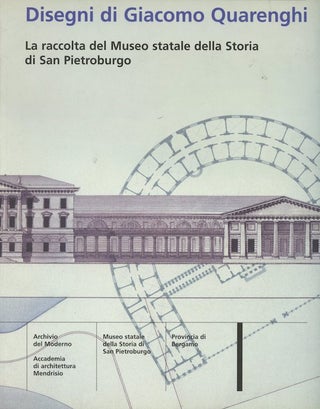 Item #2181 Disegni di Giacomo Quarenghi: La raccolta del Museo statale della Storia di San...