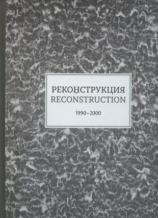 Item #2440 Rekonstruktsiia, 1990-2000 : katalog vystavki, tom 2 / Reconstruction, 1990-2000 :...