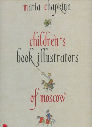 Item #2648 Children's Book Illustrators of Moscow 1900-1992. Chapkina M. Ia