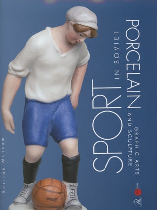 Item #2738 Sport in Soviet Porcelain, Graphic Arts, and Sculpture. Natalia Shchetinina Leonid...