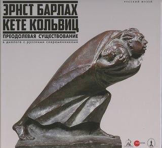 Item #2748 Ernst Barlakh, Kete Kol'vits: preodelevaia sushchestvovanie v dialoge s russkimi...