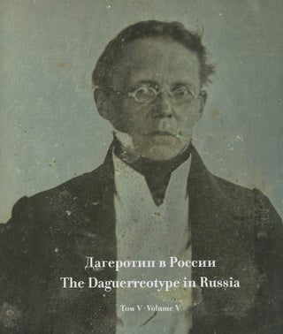 Item #2815 The Daguerreotype in Russia, vol. 5, The Collection of the Russian State Library /...