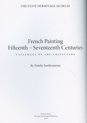 Frantsuzskaia zhivopis’ XV – XVII vekov. Katalog kollektsii / French painting 15th to 17th centuries. Catalog of the [Hermitage] Collection.