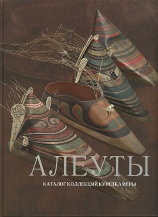 Item #3174 Aleuty: katalog kollektsii Kunstkamery [Muzei antropologii i etnografii im. Petra...