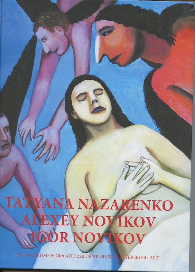 Item #3444 Life as a Metaphor: Tatiana Nazarenko, Alex Novikov, Igor Novikov. Irina Antonova Olga Tolstaya, curator, preface.