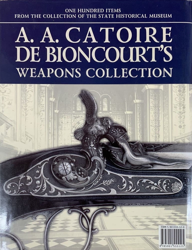 Item #377 Kollektsiia oruzhiia A. A. Katuar de Bionkura: sto predmetov iz sobranii Gosudarstvennogo istoricheskogo muzeia / A. A. Catoire de Bioncourt&rsquo;s Weapons Collection: 100 Items from the Collection of the State Historical Museum. I. I. Paltusova.