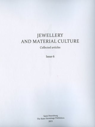 Iuvelirnoe iskusstvo i material’naia kul’tura. Sbornik statei, vypusk 6 / Jewelry and Material Culture: Collected Articles, issue 6