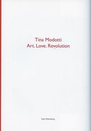Tina Modotti: Iskusstvo. Liubov'. Revoliutsiia / Tina Modotti: Art, Love, Revolution; : . .