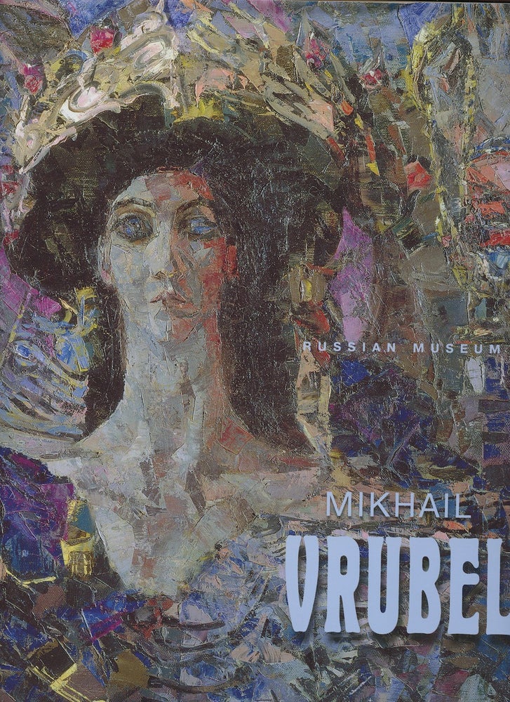 Item #4348 Mikhail Vrubel / Mikhail Vrubel [Published] on the 165th Anniversary of the Artist's Birth. Iuliia Solonovich Vladimir Kruglov.