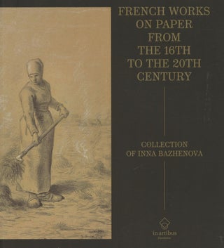 Item #4352 French Works from the 16th to the 20th Century. Collection of Inna Bazhenova