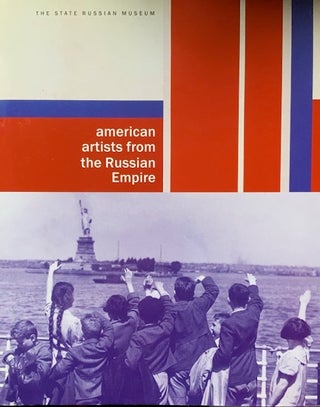 Item #4827 American Artists from the Russian Empire / Amerikanskie khudozhniki iz Rossiiskoi...