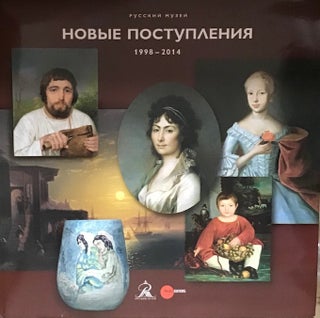 Item #497 Novye postupleniia [Gosudarstvennogo Russkogo muzea] 1998 – 2014 (New Acquisitions...