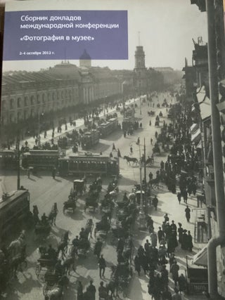 Item #647 Sbornik dokladov mezhdunarodno konferent s ii "Fotografii a v muzee", 2-4 okti a bri...